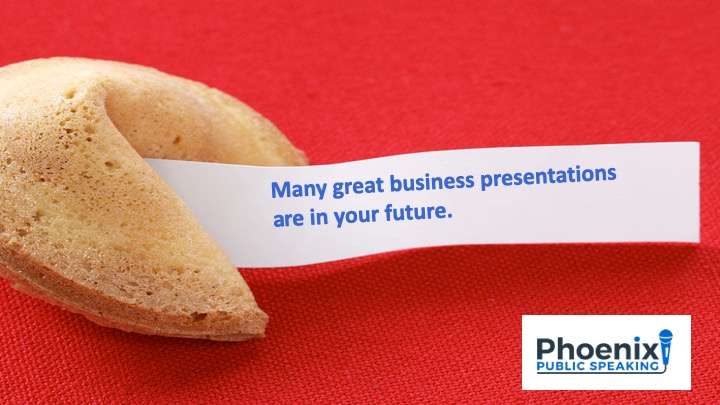 Phoenix Public Speaking fortune cookie stating, "Many great business presentation are in your future".
